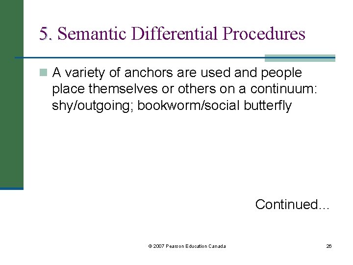 5. Semantic Differential Procedures n A variety of anchors are used and people place