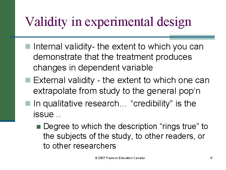 Validity in experimental design n Internal validity- the extent to which you can demonstrate