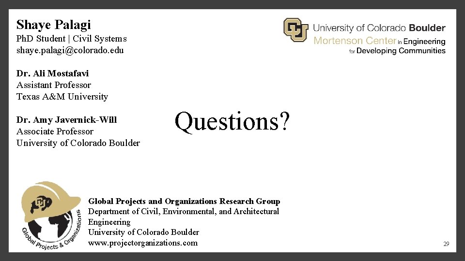 Shaye Palagi Ph. D Student | Civil Systems shaye. palagi@colorado. edu Dr. Ali Mostafavi