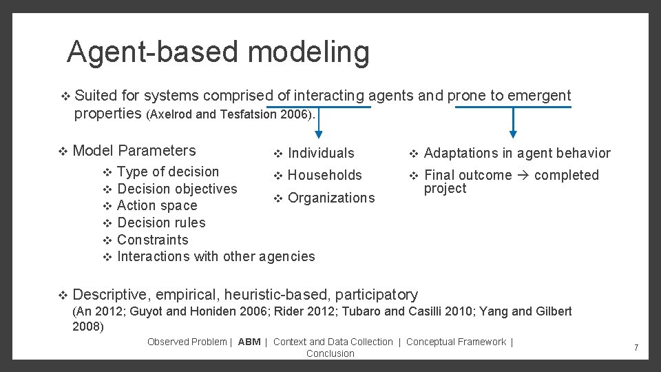 Agent-based modeling v Suited for systems comprised of interacting agents and prone to emergent