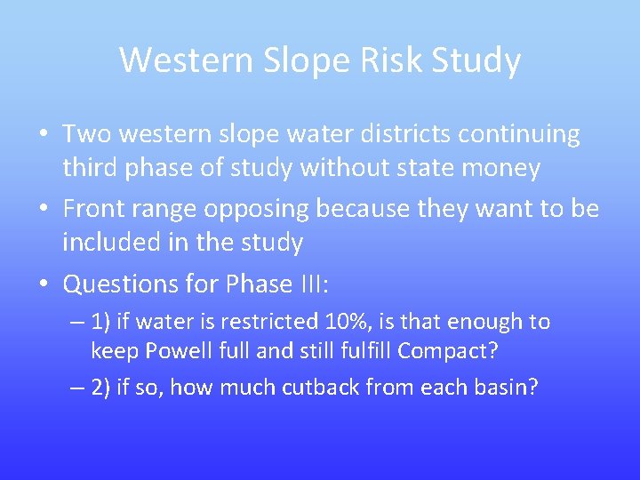 Western Slope Risk Study • Two western slope water districts continuing third phase of