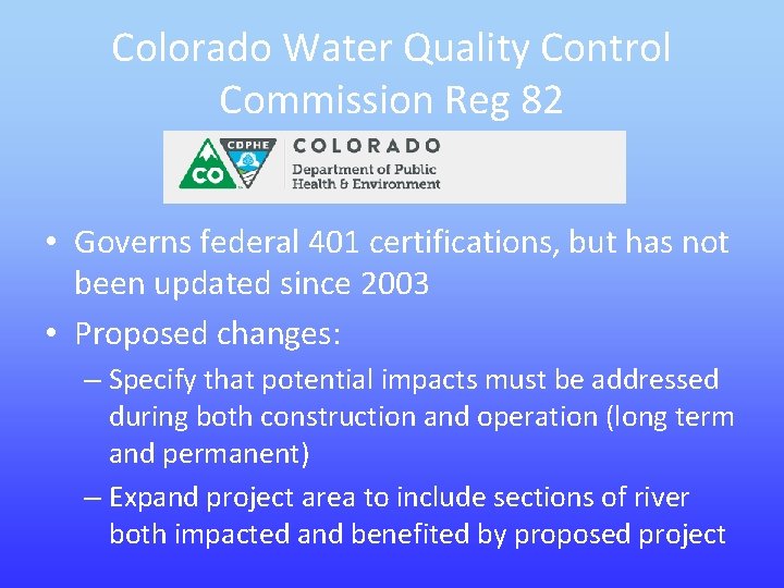 Colorado Water Quality Control Commission Reg 82 • Governs federal 401 certifications, but has