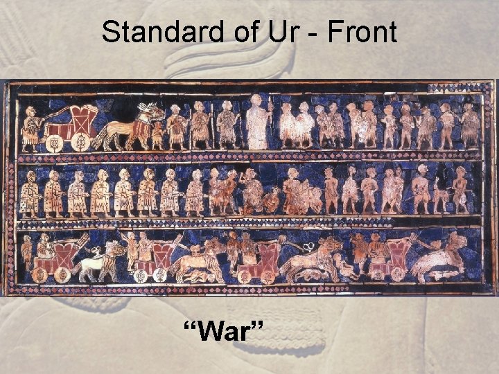 Standard of Ur - Front “War” 