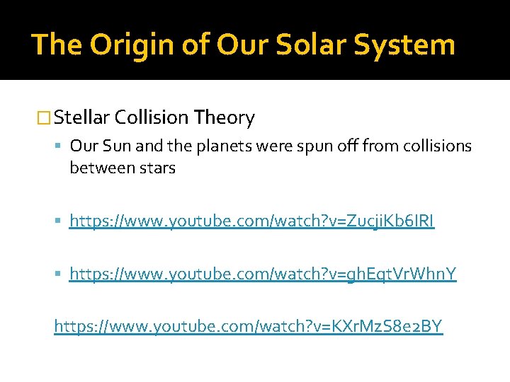The Origin of Our Solar System �Stellar Collision Theory Our Sun and the planets