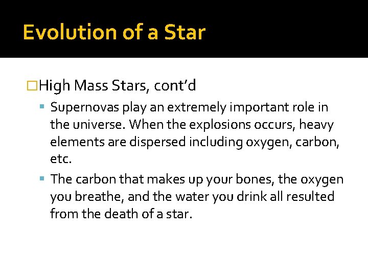 Evolution of a Star �High Mass Stars, cont’d Supernovas play an extremely important role