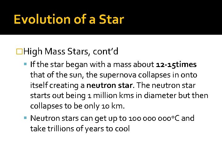 Evolution of a Star �High Mass Stars, cont’d If the star began with a