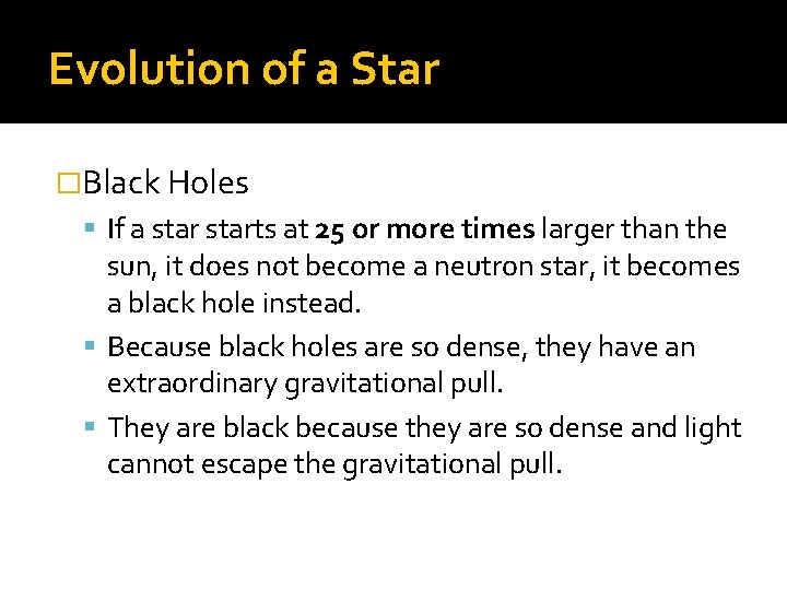 Evolution of a Star �Black Holes If a starts at 25 or more times