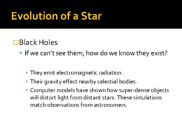Evolution of a Star �Black Holes If we can’t see them, how do we