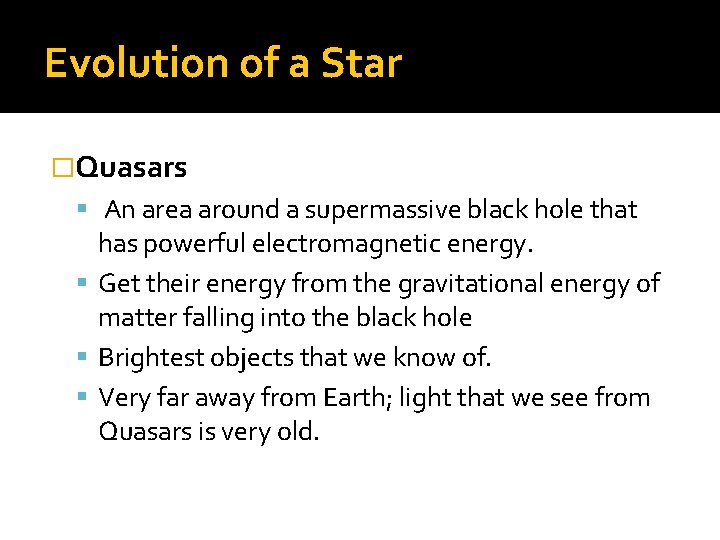 Evolution of a Star �Quasars An area around a supermassive black hole that has