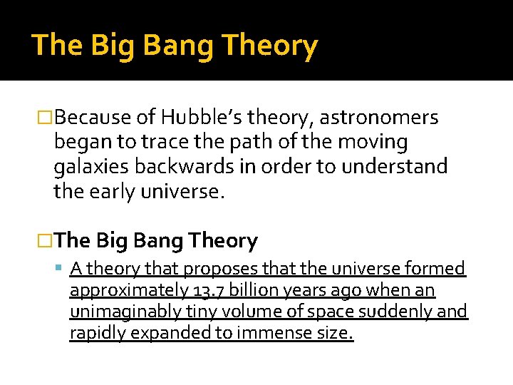 The Big Bang Theory �Because of Hubble’s theory, astronomers began to trace the path