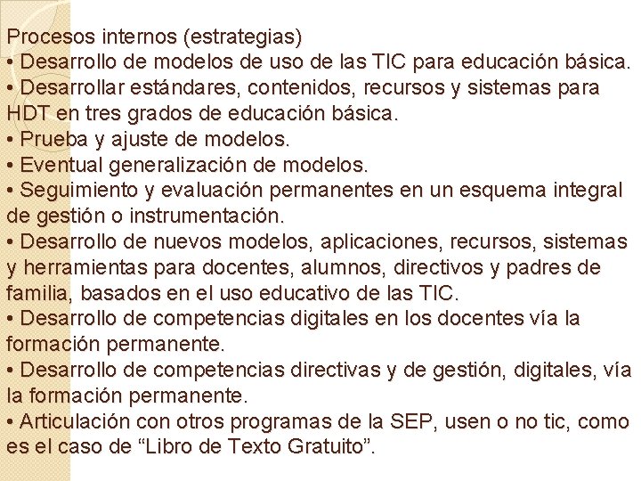 Procesos internos (estrategias) • Desarrollo de modelos de uso de las TIC para educación