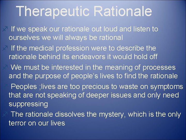 Therapeutic Rationale f If we speak our rationale out loud and listen to ourselves