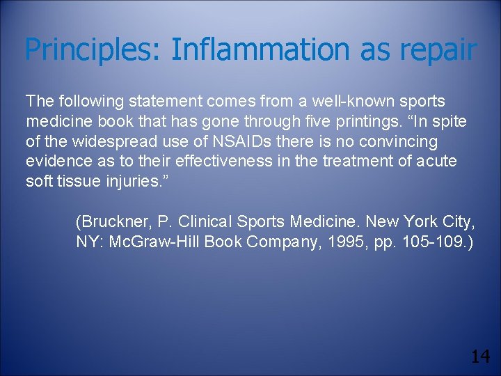 Principles: Inflammation as repair The following statement comes from a well-known sports medicine book