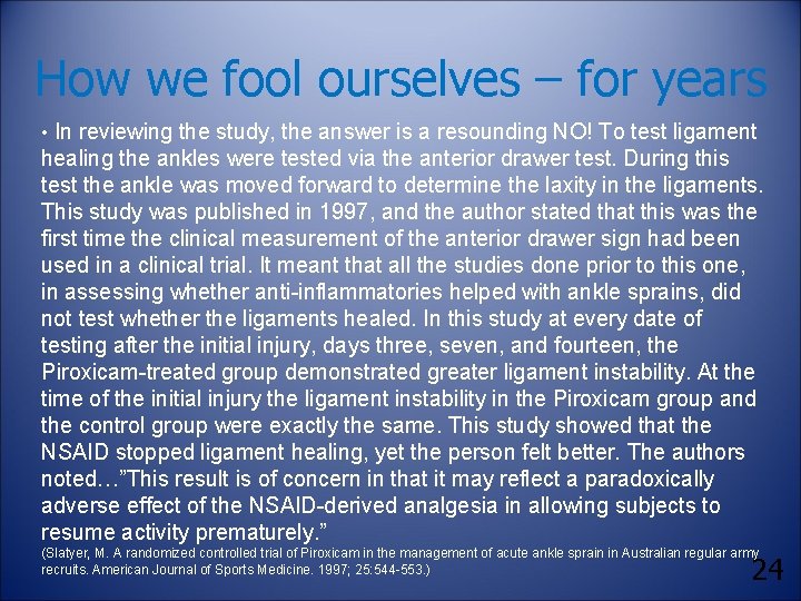 How we fool ourselves – for years • In reviewing the study, the answer