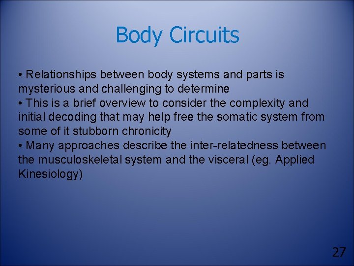 Body Circuits • Relationships between body systems and parts is mysterious and challenging to