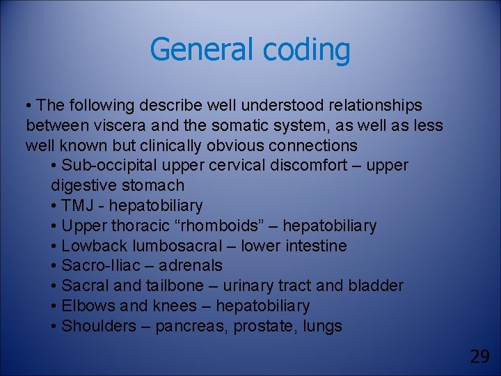 General coding • The following describe well understood relationships between viscera and the somatic