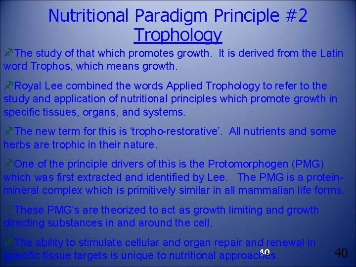 Nutritional Paradigm Principle #2 Trophology f. The study of that which promotes growth. It