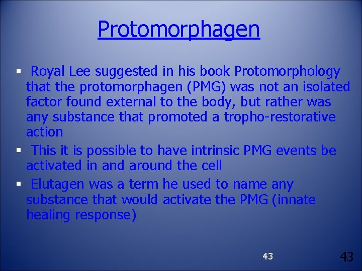 Protomorphagen § Royal Lee suggested in his book Protomorphology that the protomorphagen (PMG) was