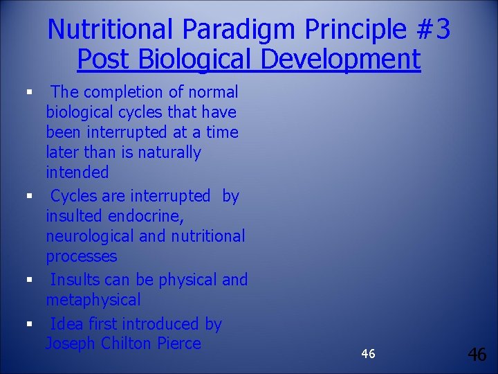 Nutritional Paradigm Principle #3 Post Biological Development The completion of normal biological cycles that