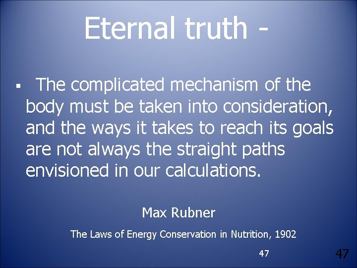 Eternal truth § The complicated mechanism of the body must be taken into consideration,