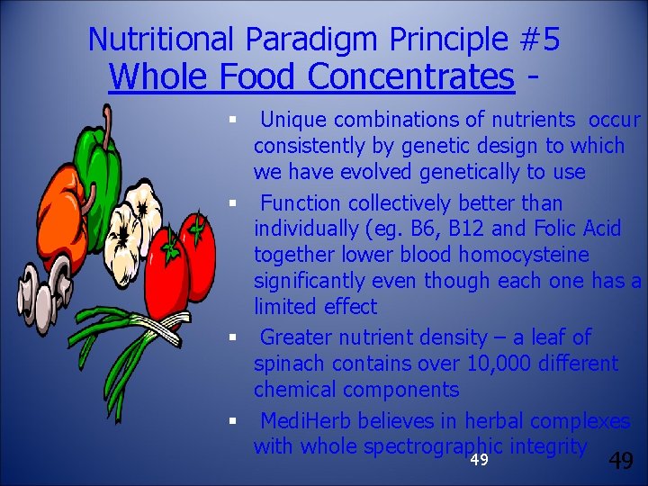 Nutritional Paradigm Principle #5 Whole Food Concentrates - Unique combinations of nutrients occur consistently