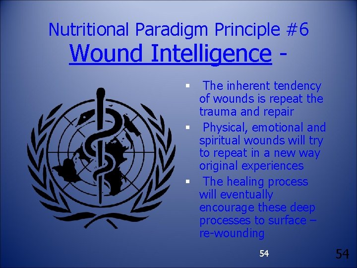 Nutritional Paradigm Principle #6 Wound Intelligence - The inherent tendency of wounds is repeat