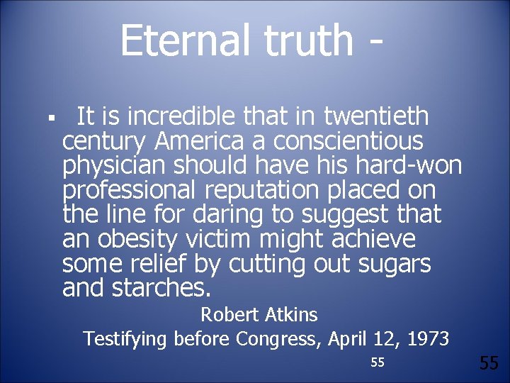 Eternal truth § It is incredible that in twentieth century America a conscientious physician