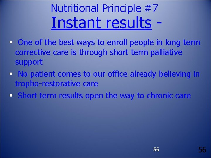 Nutritional Principle #7 Instant results - § One of the best ways to enroll