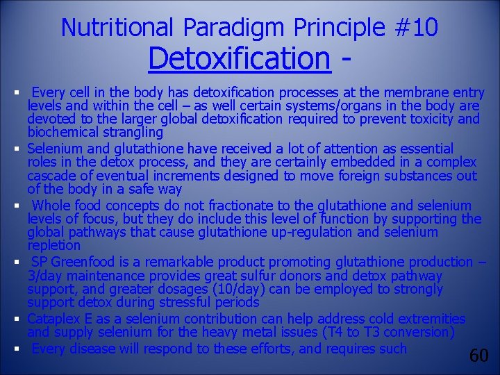 Nutritional Paradigm Principle #10 Detoxification - § Every cell in the body has detoxification