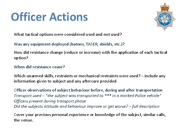 Officer Actions What tactical options were considered used and not used? Was any equipment