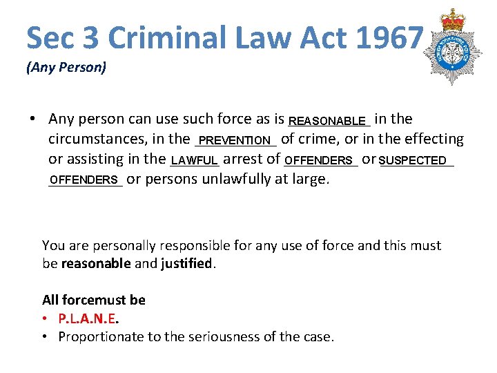Sec 3 Criminal Law Act 1967 (Any Person) • Any person can use such