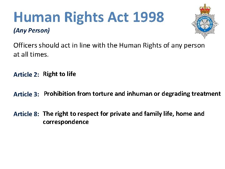 Human Rights Act 1998 (Any Person) Officers should act in line with the Human