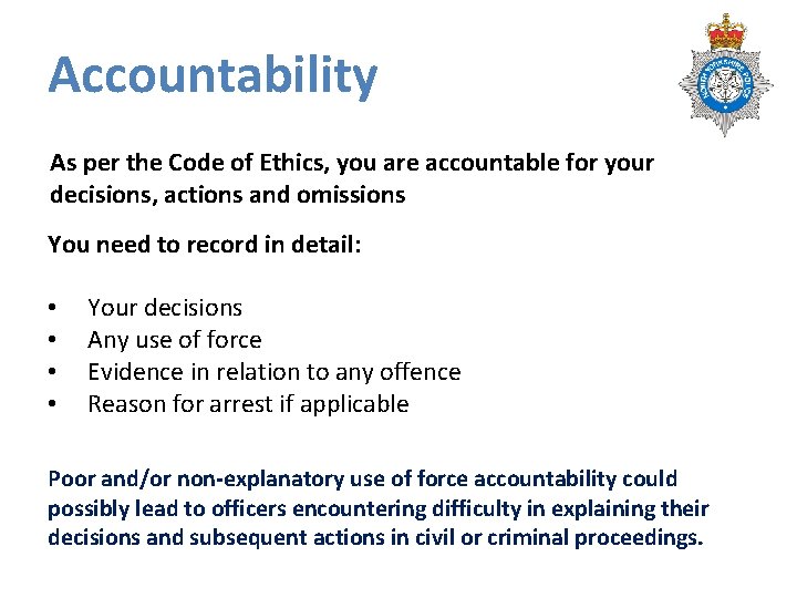 Accountability As per the Code of Ethics, you are accountable for your decisions, actions