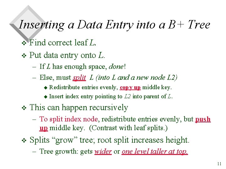 Inserting a Data Entry into a B+ Tree Find correct leaf L. v Put