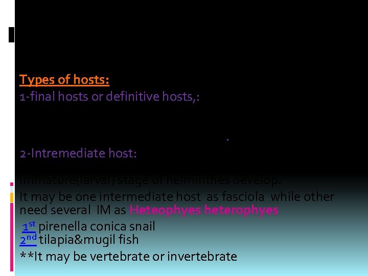 Types of hosts: 1 -final hosts or definitive hosts, : host within which the