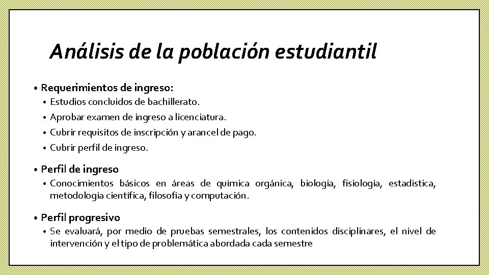 Análisis de la población estudiantil • Requerimientos de ingreso: Estudios concluidos de bachillerato. •