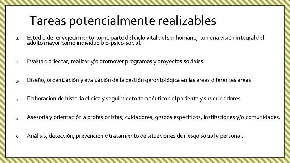 Tareas potencialmente realizables 1. Estudio del envejecimiento como parte del ciclo vital del ser