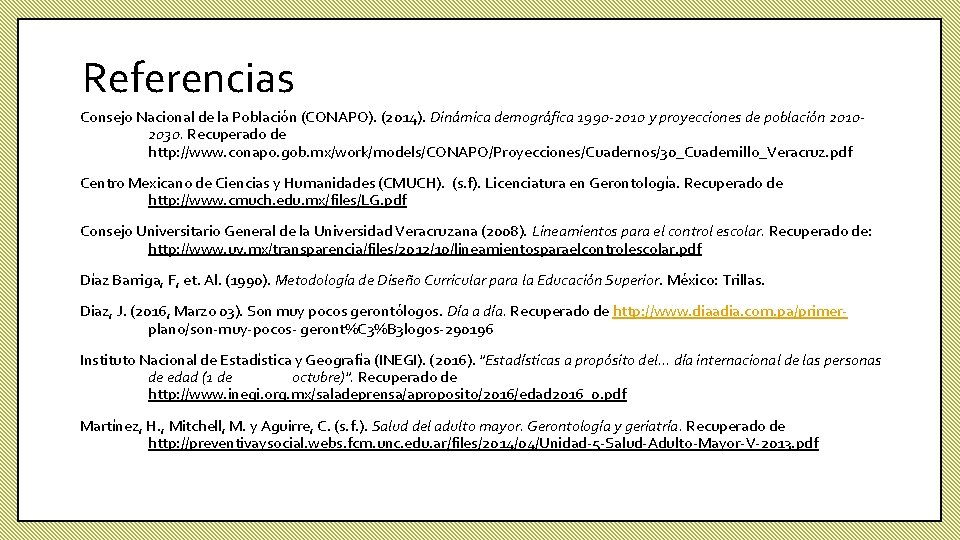 Referencias Consejo Nacional de la Población (CONAPO). (2014). Dinámica demográfica 1990 -2010 y proyecciones