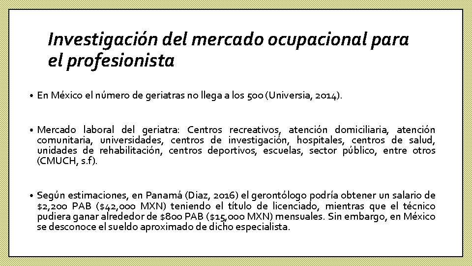 Investigación del mercado ocupacional para el profesionista • En México el número de geriatras