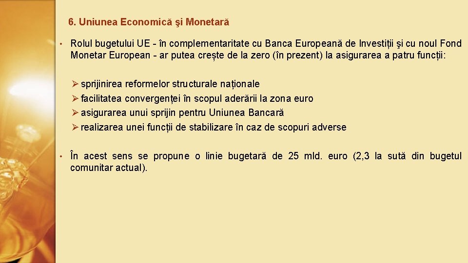 6. Uniunea Economică şi Monetară • Rolul bugetului UE - în complementaritate cu Banca