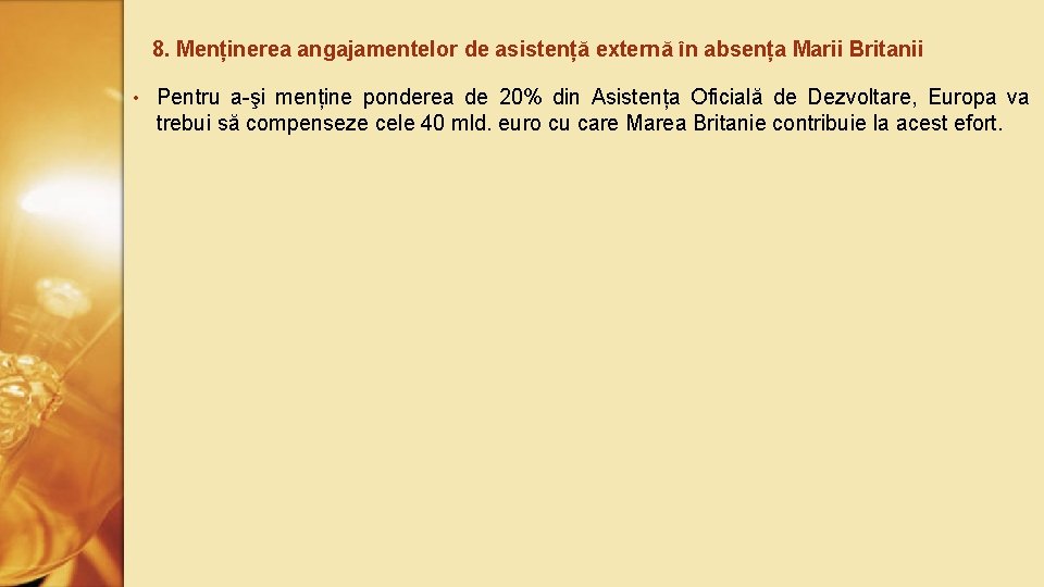 8. Menținerea angajamentelor de asistență externă în absența Marii Britanii • Pentru a-şi menține