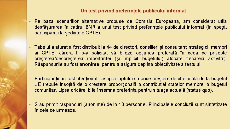 Un test privind preferințele publicului informat • Pe baza scenariilor alternative propuse de Comisia
