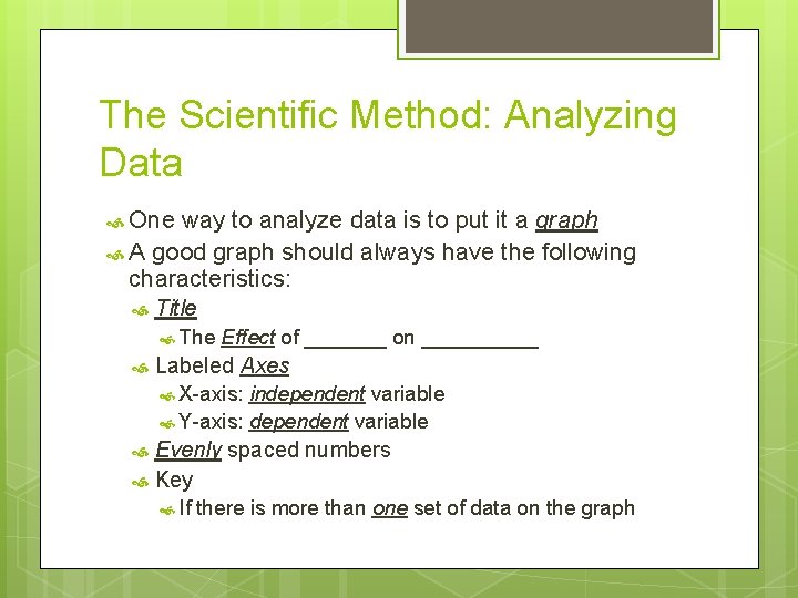 The Scientific Method: Analyzing Data One way to analyze data is to put it