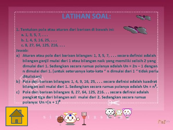 LATIHAN SOAL: 1. Tentukan pola atau aturan dari barisan di bawah ini: a. 1,