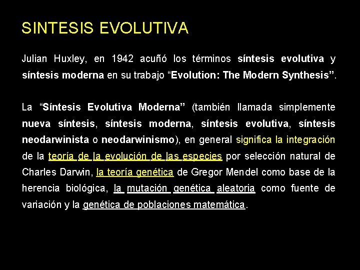 SINTESIS EVOLUTIVA Julian Huxley, en 1942 acuñó los términos síntesis evolutiva y síntesis moderna