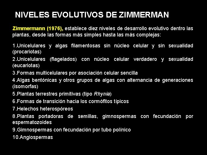 NIVELES EVOLUTIVOS DE ZIMMERMAN Zimmermann (1976), establece diez niveles de desarrollo evolutivo dentro las
