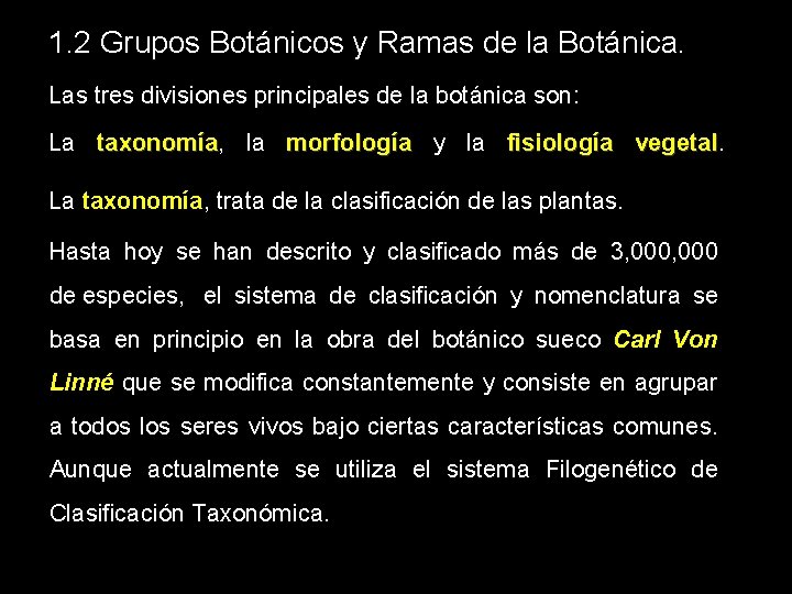 1. 2 Grupos Botánicos y Ramas de la Botánica. Las tres divisiones principales de