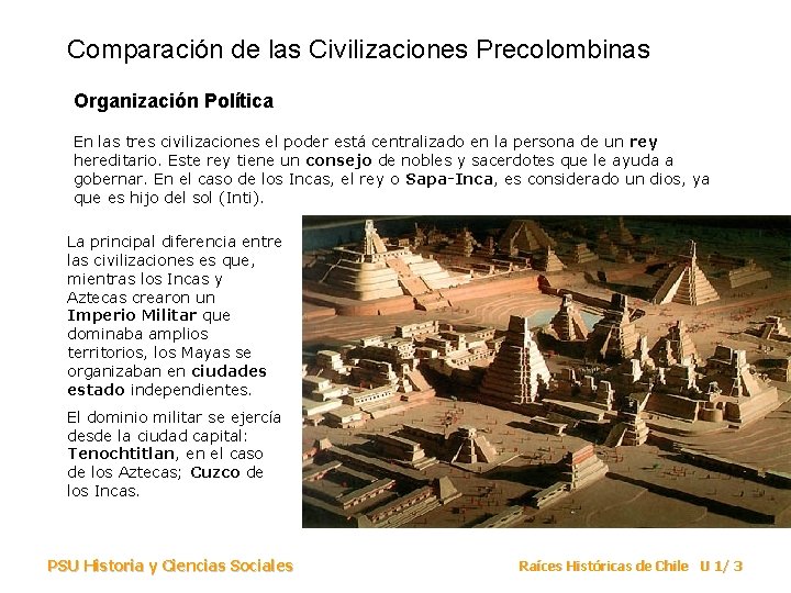 Comparación de las Civilizaciones Precolombinas Organización Política En las tres civilizaciones el poder está