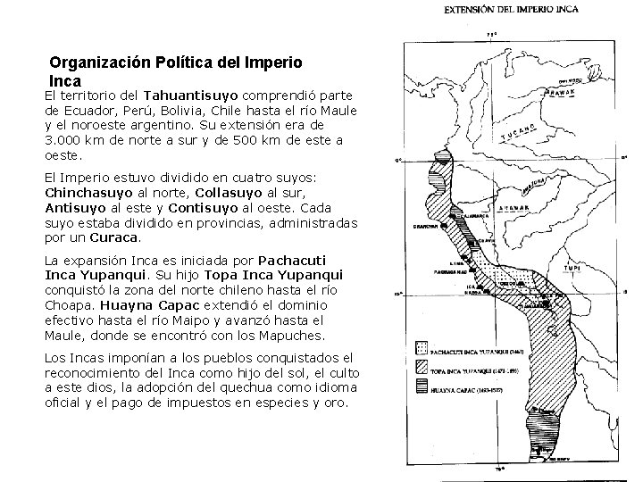 Organización Política del Imperio Inca El territorio del Tahuantisuyo comprendió parte de Ecuador, Perú,