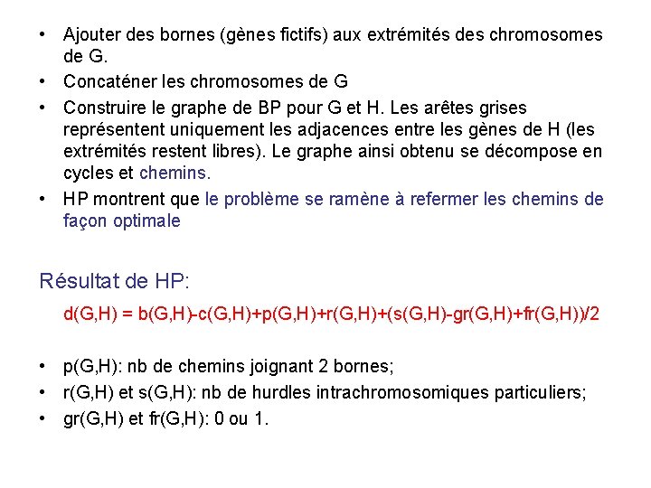  • Ajouter des bornes (gènes fictifs) aux extrémités des chromosomes de G. •